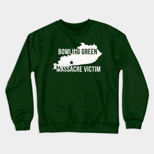 Bowling Green Massacre T Shirt Crewneck Sweatshirt